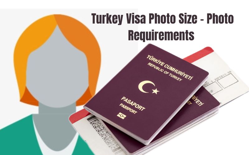 Turkey Visa Photo Size - Photo Requirements